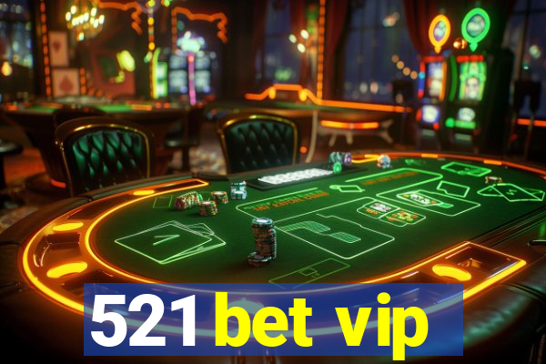 521 bet vip